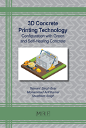 3D Concrete Printing Technology: Configuration with Green and Self-Healing Concrete