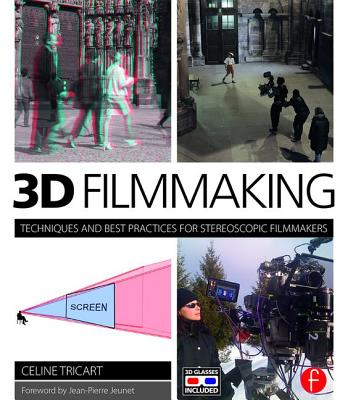 3D Filmmaking: Techniques and Best Practices for Stereoscopic Filmmakers - Tricart, Celine