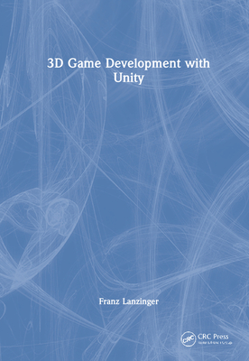 3D Game Development with Unity - Lanzinger, Franz