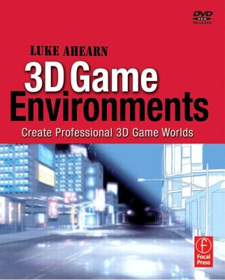 3D Game Environments: Create Professional 3D Game Worlds - Ahearn, Luke