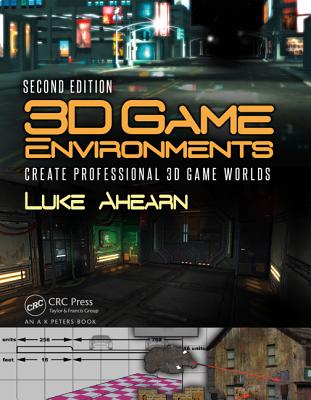 3D Game Environments: Create Professional 3D Game Worlds - Ahearn, Luke