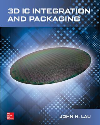 3D IC Integration and Packaging - Lau, John
