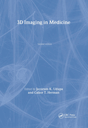 3D Imaging in Medicine, Second Edition