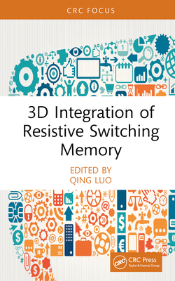 3D Integration of Resistive Switching Memory - Luo, Qing (Editor)