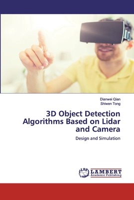 3D Object Detection Algorithms Based on Lidar and Camera - Qian, Dianwei, and Tong, Shiwen