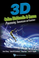 3D Online Multimedia and Games: Processing, Visualization and Transmission