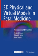 3D Physical and Virtual Models in Fetal Medicine: Applications and Procedures