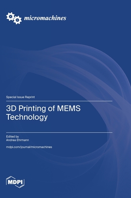 3D Printing of MEMS Technology - Ehrmann, Andrea (Guest editor)