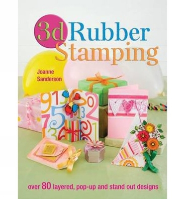 3D Rubber Stamping - Sanderson, Joanne