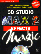 3D Studio Max 2 Effects Magic - Carbonaro, Greg, and Delise, Frank, and Alexander, Steven, Dr.