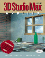 3D Studio Max Applied, Release 2.0 - Clayton, Andrew, and Fulton, Nancy