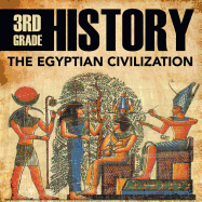 3rd Grade History: The Egyptian Civilization