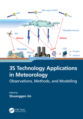 3s Technology Applications in Meteorology: Observations, Methods, and Modelling - Jin, Shuanggen (Editor)