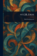 4-1/2B, Eros