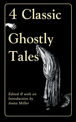 4 Classic Ghostly Tales - Miller, Anita, PH.D. (Editor)