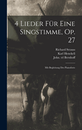 4 Lieder Fr Eine Singstimme, Op. 27: Mit Begleitung Des Pianoforte