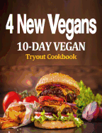 4 New Vegans: 10 Day Vegan Tryout Cookbook