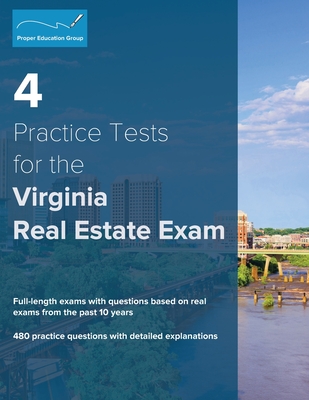 4 Practice Tests for the Virginia Real Estate Exam: 480 Practice Questions with Detailed Explanations - Group, Proper Education