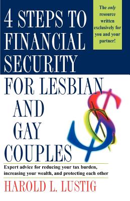 4 Steps to Financial Security for Lesbian and Gay Couples - Lustig, Harold L, and Bonnevie, Kelly (Foreword by)