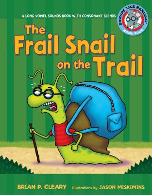 #4 the Frail Snail on the Trail: A Long Vowel Sounds Book with Consonant Blends - Cleary, Brian P