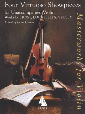 4 Virtuoso Showpieces for Solo Violin: Works by Ernst, Locatelli & Vecsey - Granat, Endre