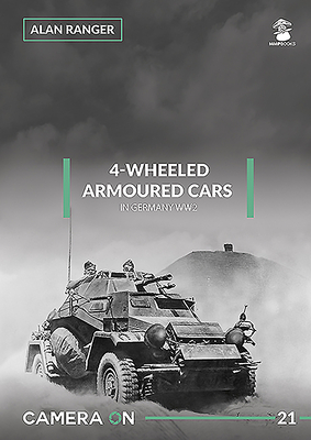 4-Wheeled Armoured Cars in Germany WW2 - Ranger, Alan