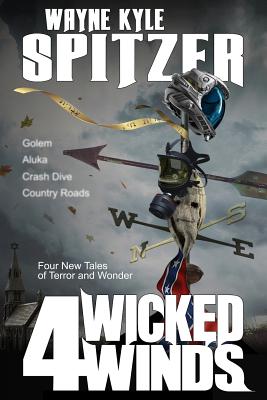 4 Wicked Winds: Four New Tales of Terror and Wonder - Spitzer, Wayne Kyle