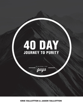 40-Day Journey To Purity (GUYS) - Vallotton, Jason, and Vallotton, Kris