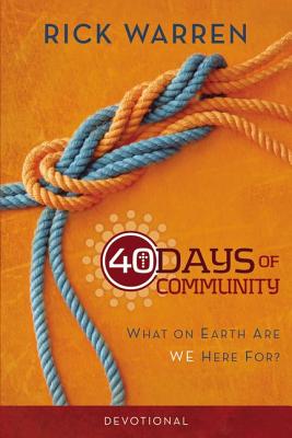 40 Days of Community Devotional: What on Earth Are We Here For? - Warren, Rick, D.Min.