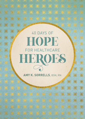 40 Days of Hope for Healthcare Heroes - Sorrells Bsn Rn Amy K