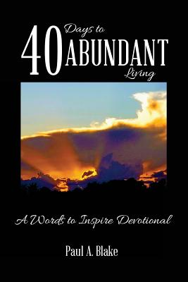 40 Days To Abundant Living - Blake, Paul
