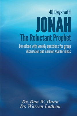 40 Days with Jonah, The Reluctant Prophet - Lathem, Warren, and Dunn, Dan