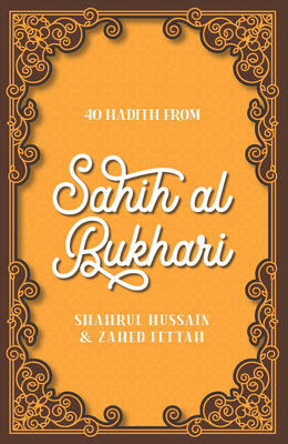 40 Hadith from Sahih Al-Bukhari - Hussain, Shahrul, and Fettah, Zahed