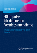 40 Impulse fr den neuen Vertriebsinnendienst: Inside Sales: Verkaufen von innen heraus