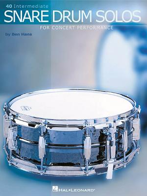 40 Intermediate Snare Drum Solos - Hans, Ben (Composer)