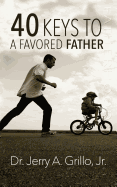 40 Keys to a Favored Father