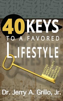 40 Keys to Favored Lifestyle - Grillo Jr, Jerry