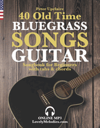 40 Old Time Bluegrass Songs - Guitar Songbook for Beginners with Tabs and Chords