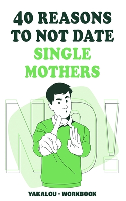 40 Reasons To Not Date Single Mothers - Media, Yakalou