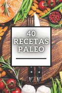 40 Recetas Paleo: Gran libro de Recetas PALEO baja en carbohidratos!