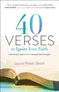 40 Verses to Ignite Your Faith: Surprising Insights from Unexpected Passages
