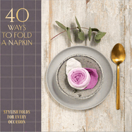 40 Ways to Fold a Napkin: Stylish folds for every occasion