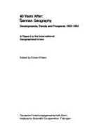 40 years after : German geography, developments, trends and prospects 1952-92 : 27th International geographical congress : Report.