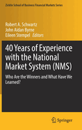 40 Years of Experience with the National Market System (NMS): Who Are the Winners and What Have We Learned?