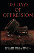 400 Days of Oppression - White, Wrath James