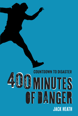 400 Minutes of Danger (Countdown to Disaster 2): Volume 2 - Heath, Jack
