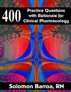 400 Practice Questions with Rationale for Clinical Pharmacology