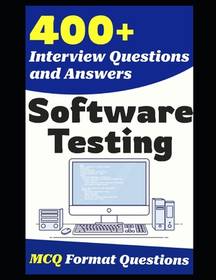 400+ Software Testing Interview Questions and Answers: From Freshers to Experienced Professionals - Salunke, Manish