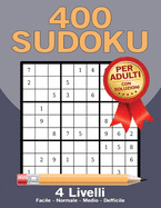 400 Sudoku Per Adulti Con Soluzioni, 4 Livelli: Facile, Normale, Medio, Defficile