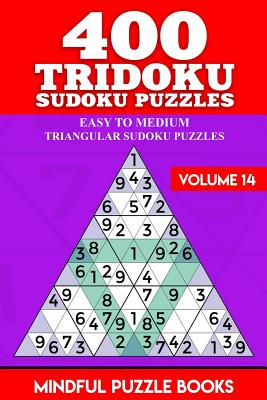 400 Tridoku Sudoku Puzzles: Easy to Medium Triangular Sudoku Puzzles - Mindful Puzzle Books